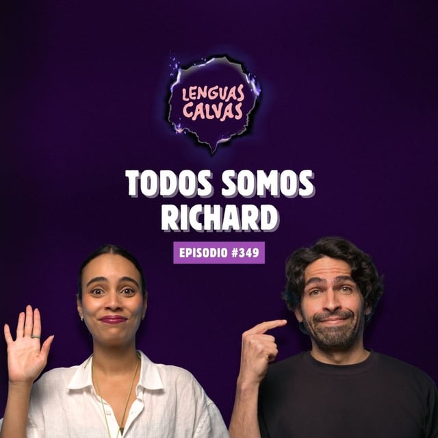 TODOS SOMOS RICHARD | Lenguas Calvas #349 image