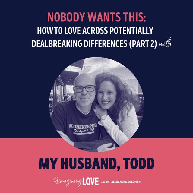 Nobody Wants This: How to Love Across Potentially Dealbreaking Differences (Part 2) with My Husband, Todd image