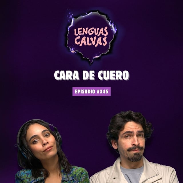 Cara de Cuero  | #345  Lenguas Calvas Podcast image
