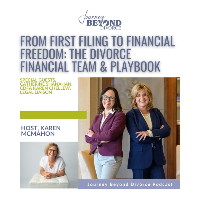 From First Filing to Financial Freedom: The Divorce Financial Team & Playbook with Karen Chellew and Catherine Shanahan image