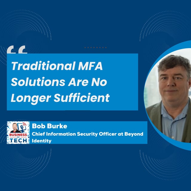 Rethinking Cybersecurity: Why Traditional MFA Fails and the Future of Phishing-Resistant Solutions with Bob Burke image