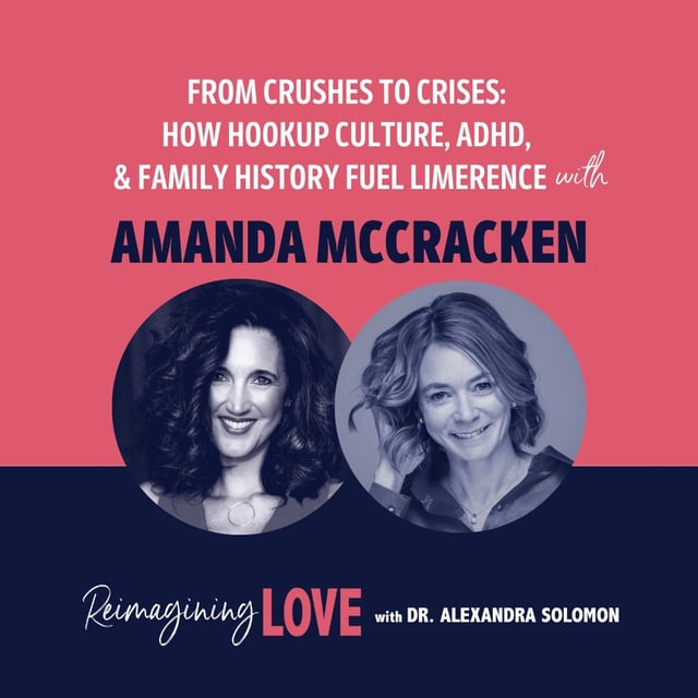 From Crushes to Crises: How Hookup Culture, ADHD, & Family History Fuel Limerence with Amanda McCracken image