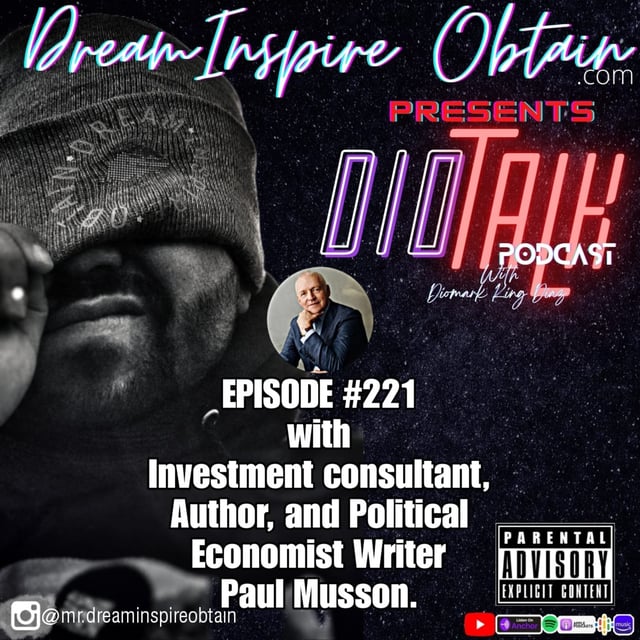 DIOTALK EPISODE #221 with Investment consultant, Author, and Political Economist writer Paul Musson. image
