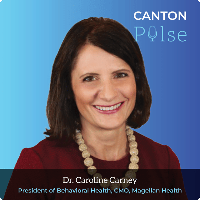 Canton Pulse E3 | Caroline Carney, President of Behavioral Health, CMO of Magellan Health image