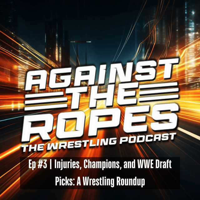 ATR Ep #3 | Injuries, Champions, and WWE Draft Picks: A Wrestling Roundup image