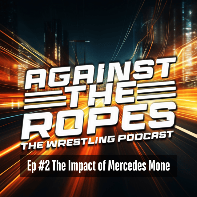 Against The Ropes Ep #2 The Impact of Mercedes Mone image