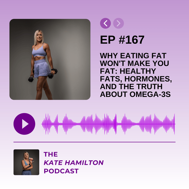 #167 - Why Eating Fat Won't Make You Fat: Healthy Fats, Hormones, and the Truth About Omega-3s image