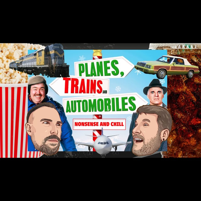 Nonsense and Chill - Planes, Trains, and Automobiles image