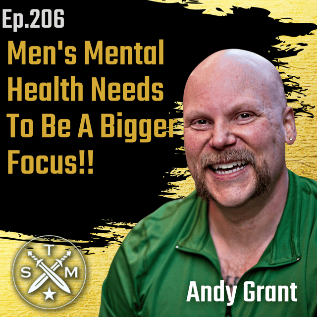 EP206: Andy Grant - Men's Mental Health Needs To Be A Bigger Focus!! image