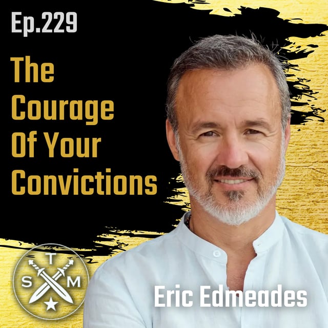 EP229: Eric Edmeades - The Courage Of Your Convictions image