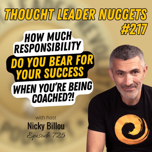 EP725: TL Nuggets #217 - How Much Responsibility Do You Bear For Your Success When You&#x27;re Being Coached?! image