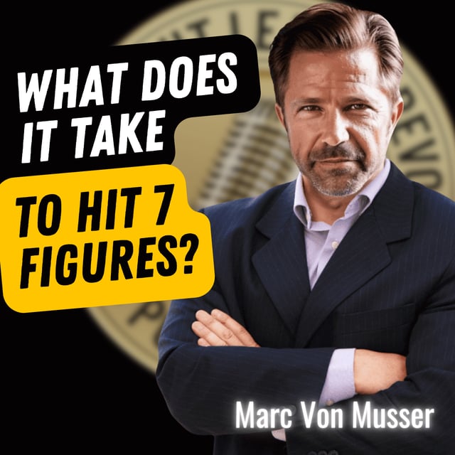 EP692: Marc Von Musser - What Does It Take To Hit 7 Figures? image