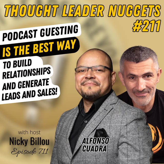 EP711: TL Nuggets #211 - Alfonso Cuadra - Podcast Guesting Is The Best Way To Build Relationships & Generate Leads & Sales! image
