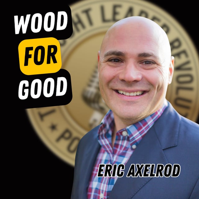 EP752: Eric Axelrod - Wood For Good image