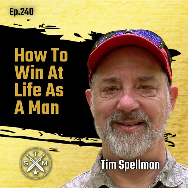 EP240: Tim Spellman - How To Win At Life As A Man image
