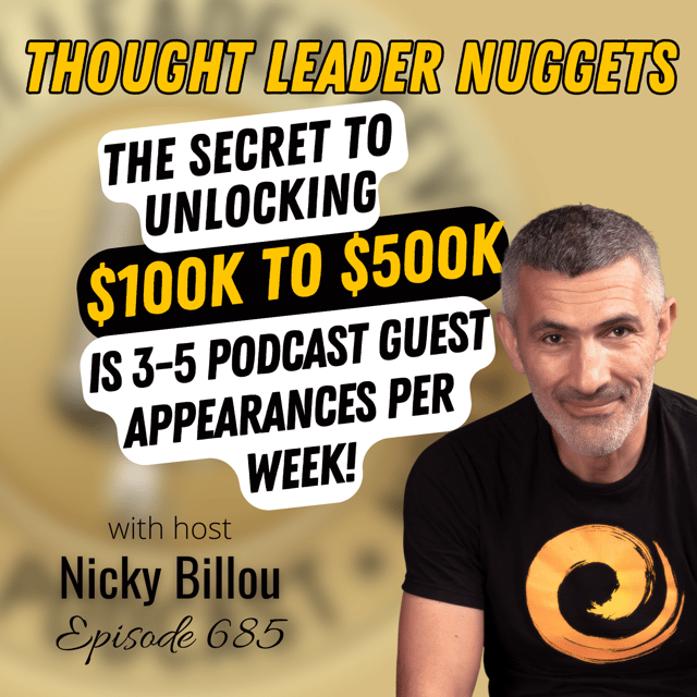 EP685: TL Nuggets #202 - The Secret to Unlocking $100K -- $500K Is 3-5 Podcast Guest Appearances Per Week! image