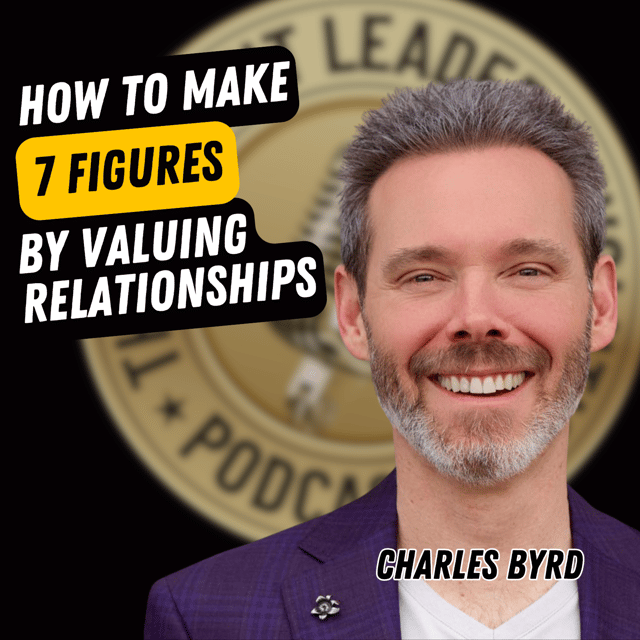 EP716: Charles Byrd - How To Make 7 Figures By Valuing Relationships image