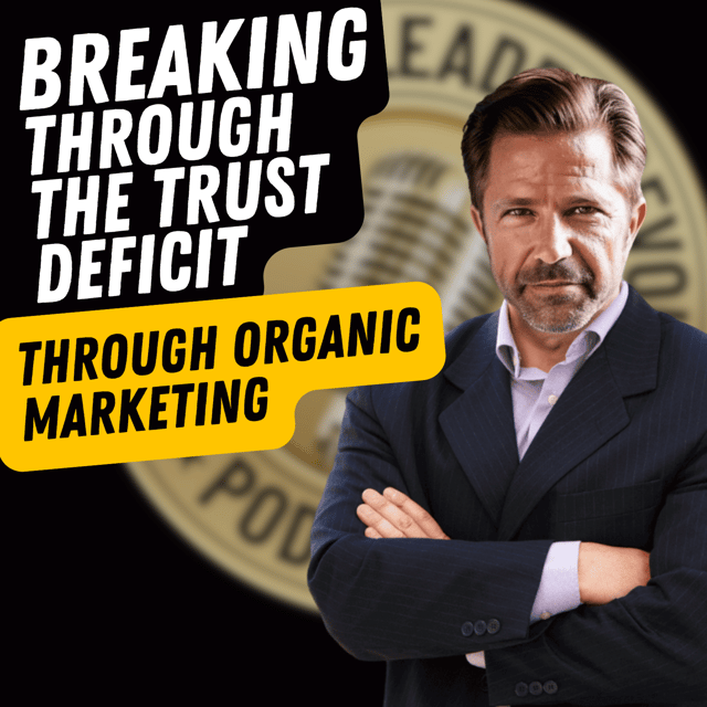 EP680: Marc Von Musser - Breaking Through The Trust Deficit Through Organic Marketing image
