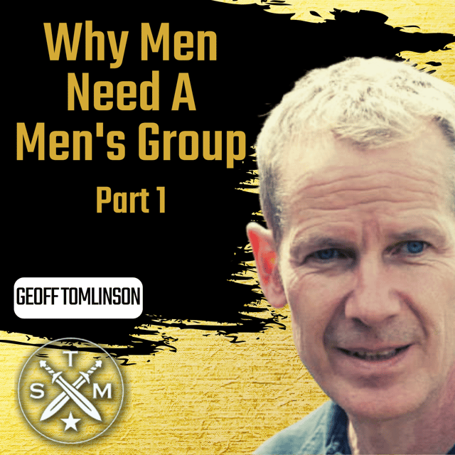 EP208: Geoff Tomlinson - Why Men Need A Men's Group Part 1 image