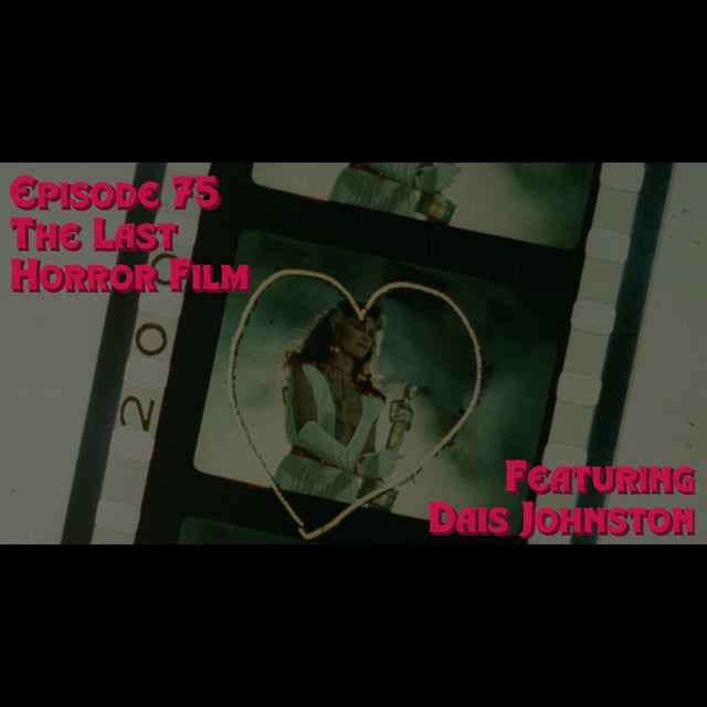 Episode 75: The Last Horror Film featuring Dais Johnston image