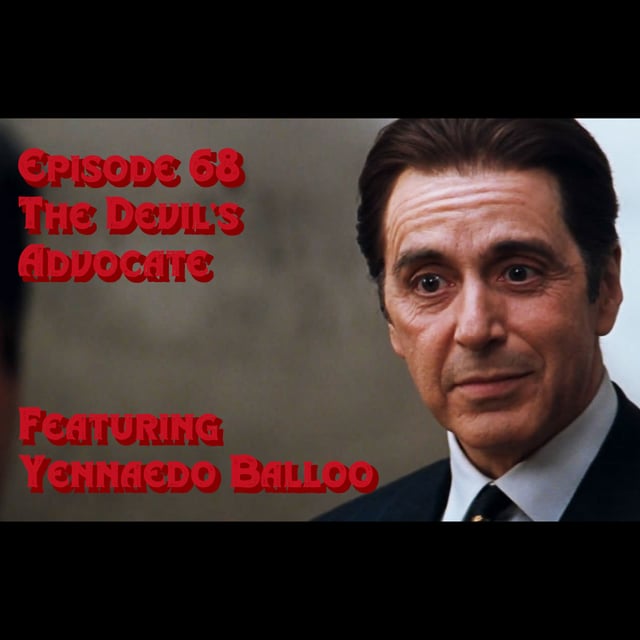 Episode 68: The Devil's Advocate featuring Yennaedo Balloo image