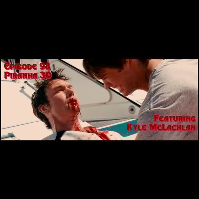 Episode 98: Piranha 3D featuring Kyle McLachlan image