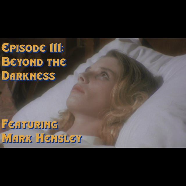 Episode 111: Beyond the Darkness featuring Mark Hensley image