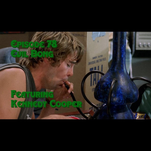 Episode 78: Evil Bong featuring Kennedy Cooper image