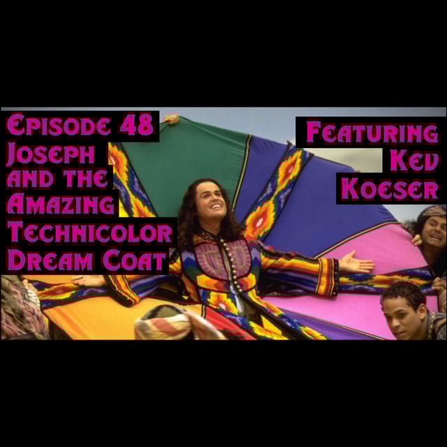 Episode 48: Joseph and the Amazing Technicolor Dream Coat featuring Kev Koeser image