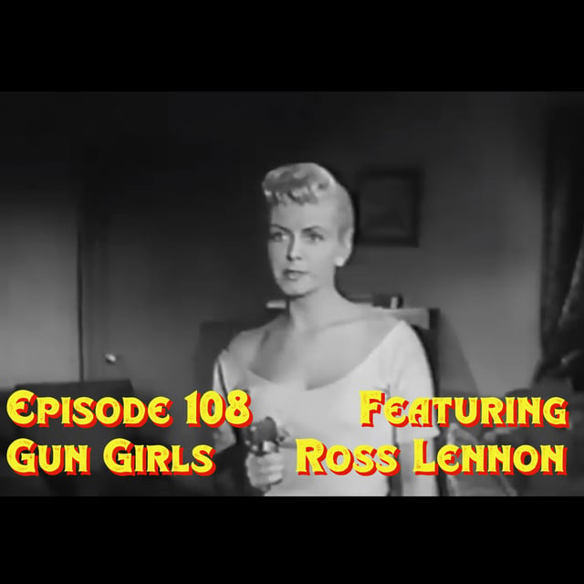 Episode 108: Gun Girls featuring Ross Lennon image