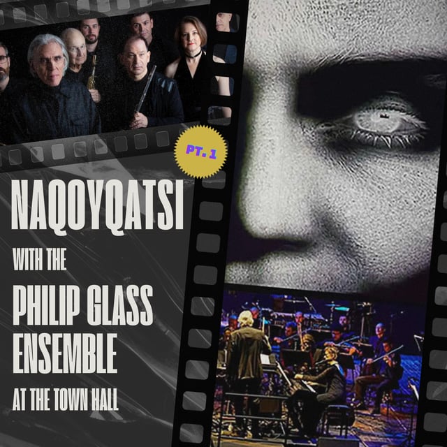 #035 NAQOYQATSI, Pt. 1 with THE PHILIP GLASS ENSEMBLE — The Town Hall, The Qatsi Trilogy, Live Score, Experimental Films image