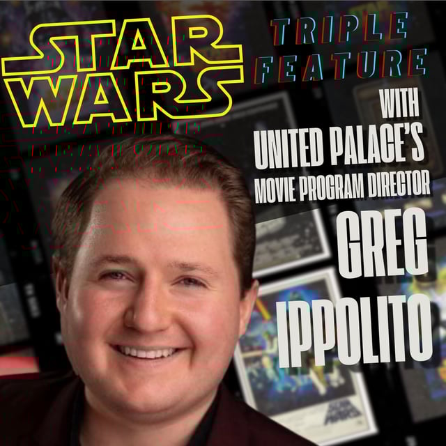 #033 STAR WARS TRIPLE FEATURE, Pt. 1 with GREG IPPOLITO — The United Palace 95th Anniversary, The Miranda Family Fund, Loew’s Wonder Theatres, Movie Palaces. image