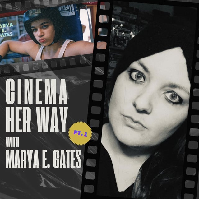 #034 CINEMA HER WAY, Pt. 1 with MARYA E. GATES — Film books, Female Directors, MoMA, Southampton Playhouse, Noirvember, Nitehawk Cinema image