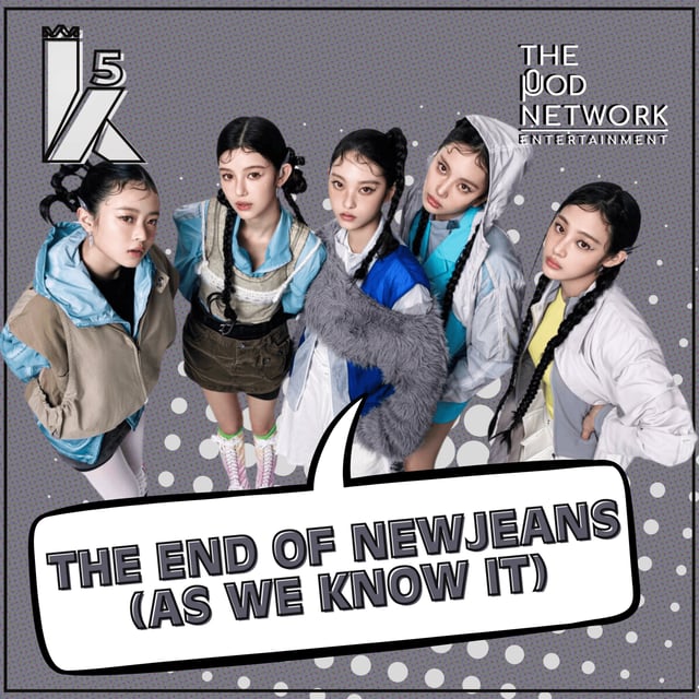 The End Of NewJeans (As We Know It) w/ DWIBs | S05EP13 (#182) image