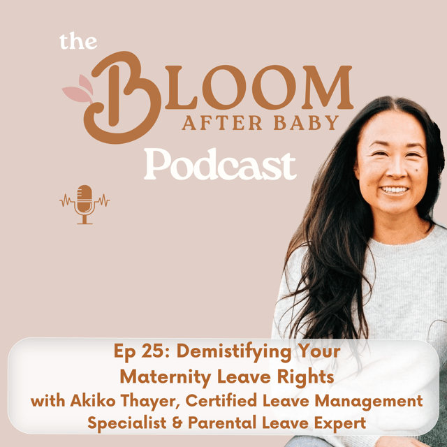 25: Demistifying Your Maternity Leave Rights, with Parental Leave Expert Akiko Thayer, Certified Leave Management Specialist image