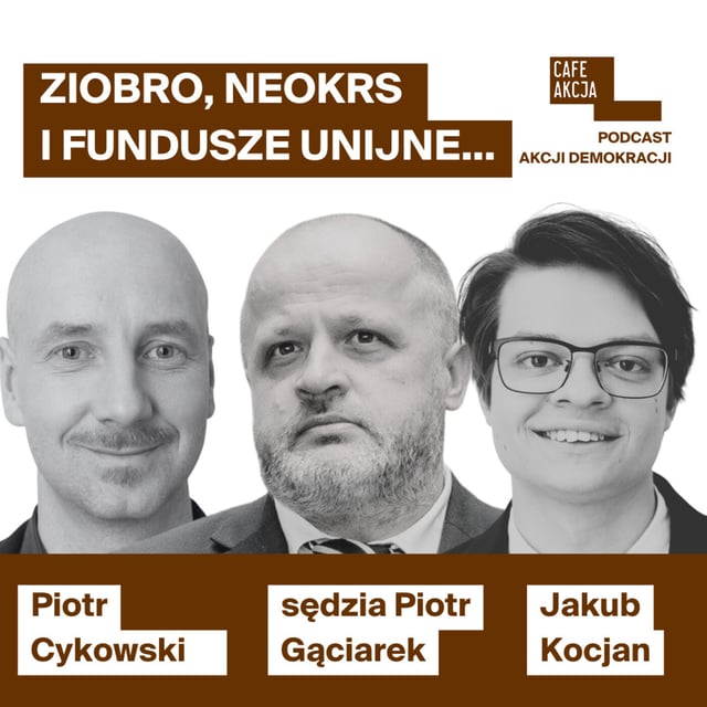 Ziobro, neoKRS i fundusze unijne - co się dzieje w praworządności? Sędzia Piotr Gąciarek i Jakub Kocjan. image