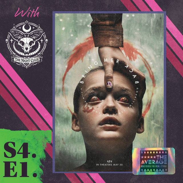 S4.E1. Bring Her Back Review (2025) Last Year's Horror Masterpiece? w/ The Night Club Podcast image