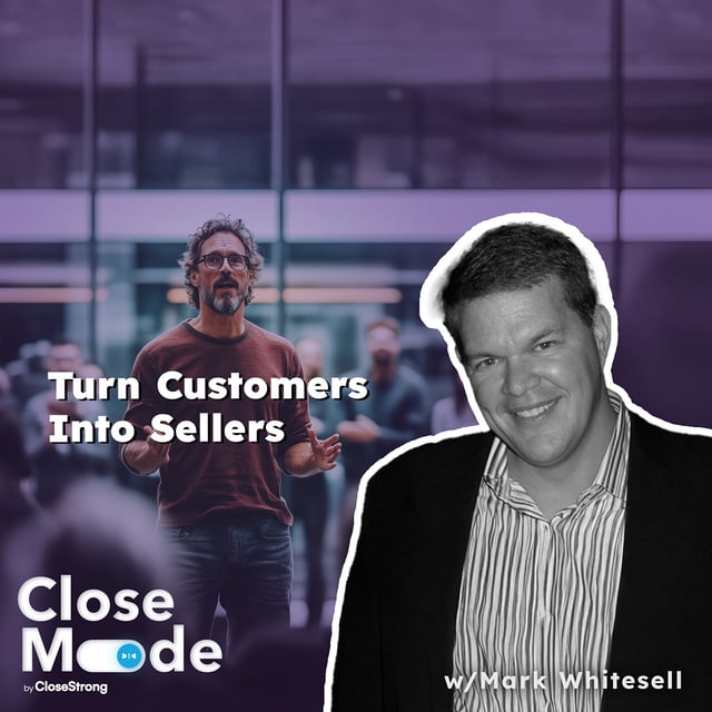 Enabling Customers to Sell for You w/Mark Whitesell image