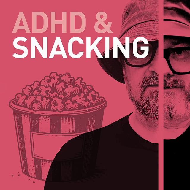 Episode 120 - ADHD and Snacks.  image