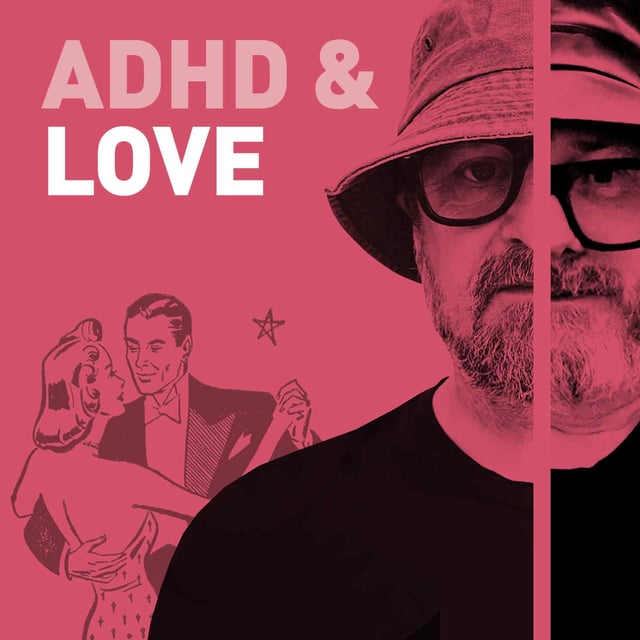 Episode 123 - ADHD And Love - Dopamine Hits, Hyperfixation, and Why We Love Differently image