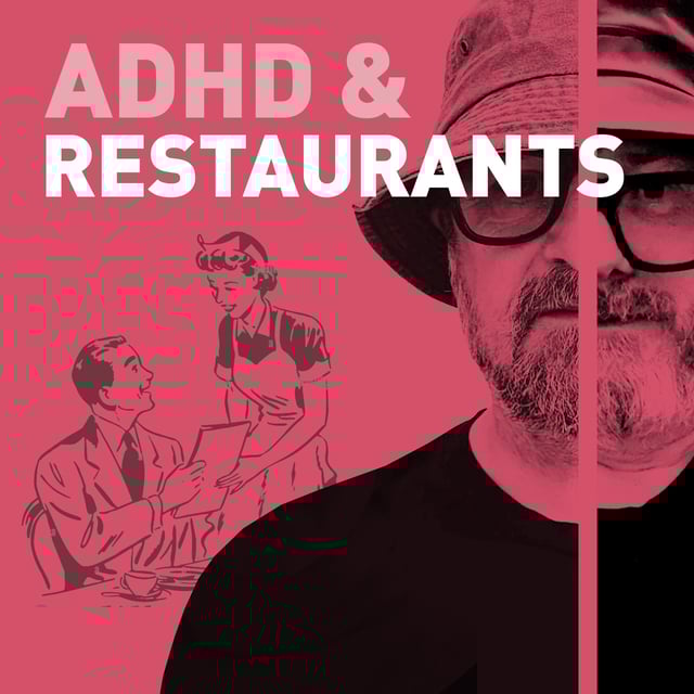 Episode 130 - ADHD & Restaurants: Food Theft, Fringes and Plate Boundaries image