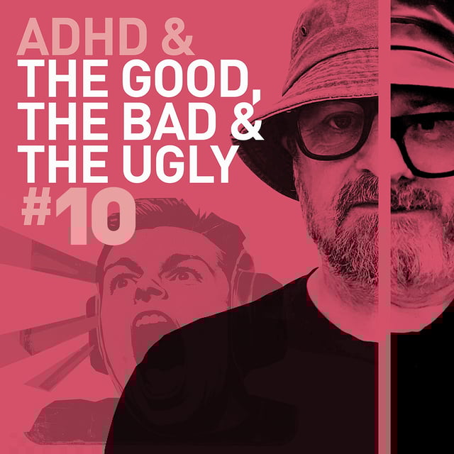 Episode 115 - Good, Bad & The Ugly #10 - We catch up. on our ADHD lives image