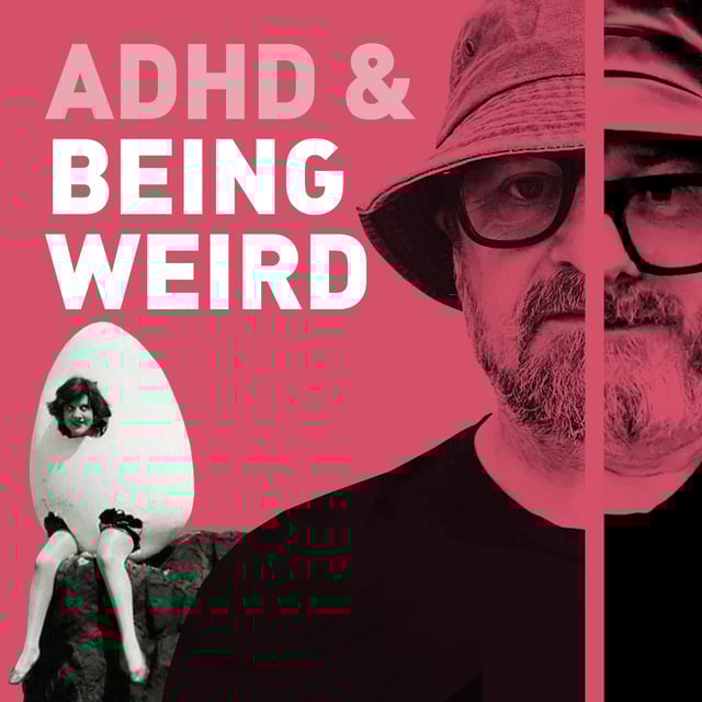 Episode 126 - ADHD & Being Weird: Are We Eccentric or Just Ahead of the Curve? image