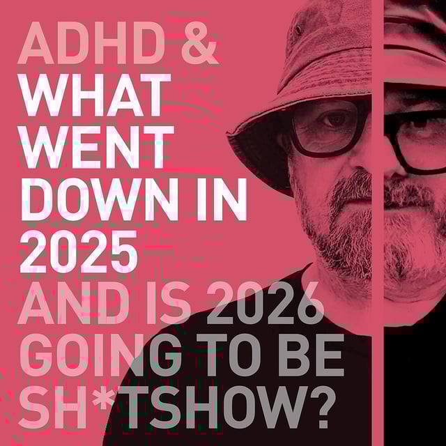 Episode 117 - What Went Down in 2025, And Is 2026 Going To Be A Shit Show? image