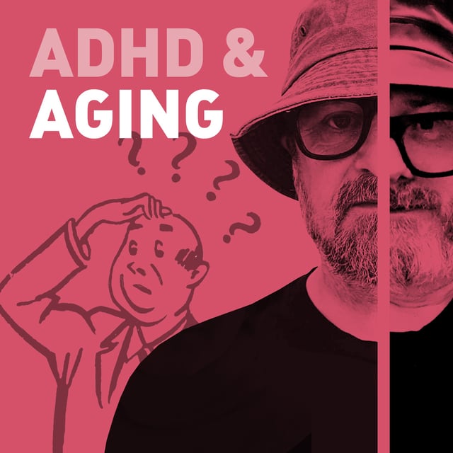 Episode 124 - ADHD & Aging - Masking to Not Giving a Damn image
