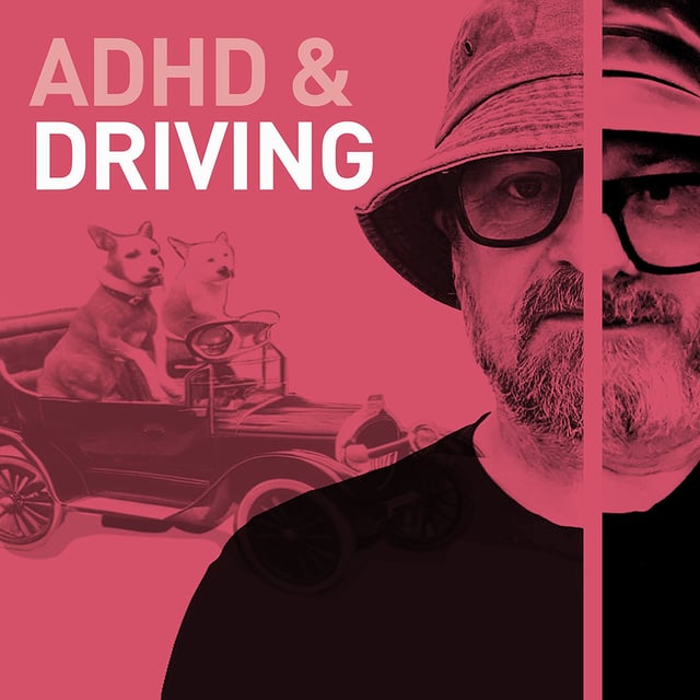 Episode 116 - ADHD And Driving - Confessions from the Driver's Seat image