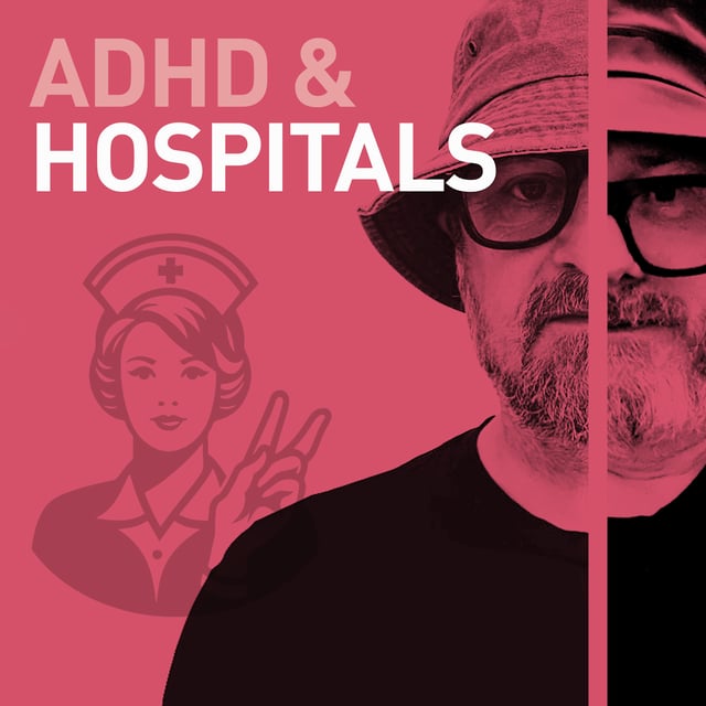 Episode 94 - ADHD and Hospitals - Is it the ultimate overwhelm? image