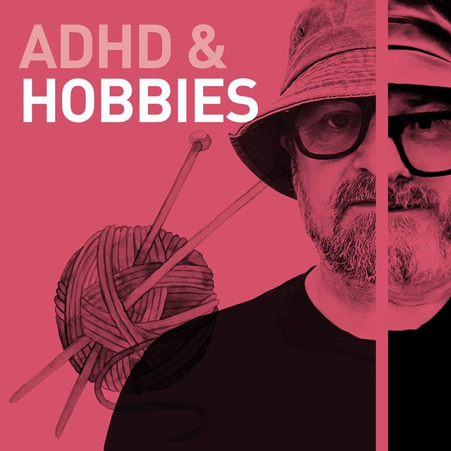 Episode 113 - ADHD and Hobbies: How They Help and Hinder image