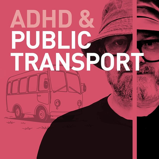 Episode 125 - ADHD & Public Transport - The Dopamine, The Burnout, and The Random Buses image