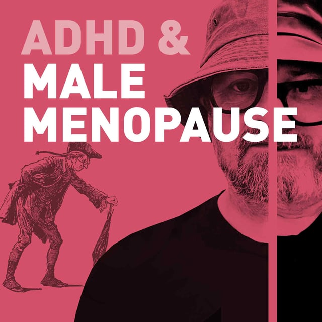 Episode 138 - ADHD & The Male Menopause (Andropause) image
